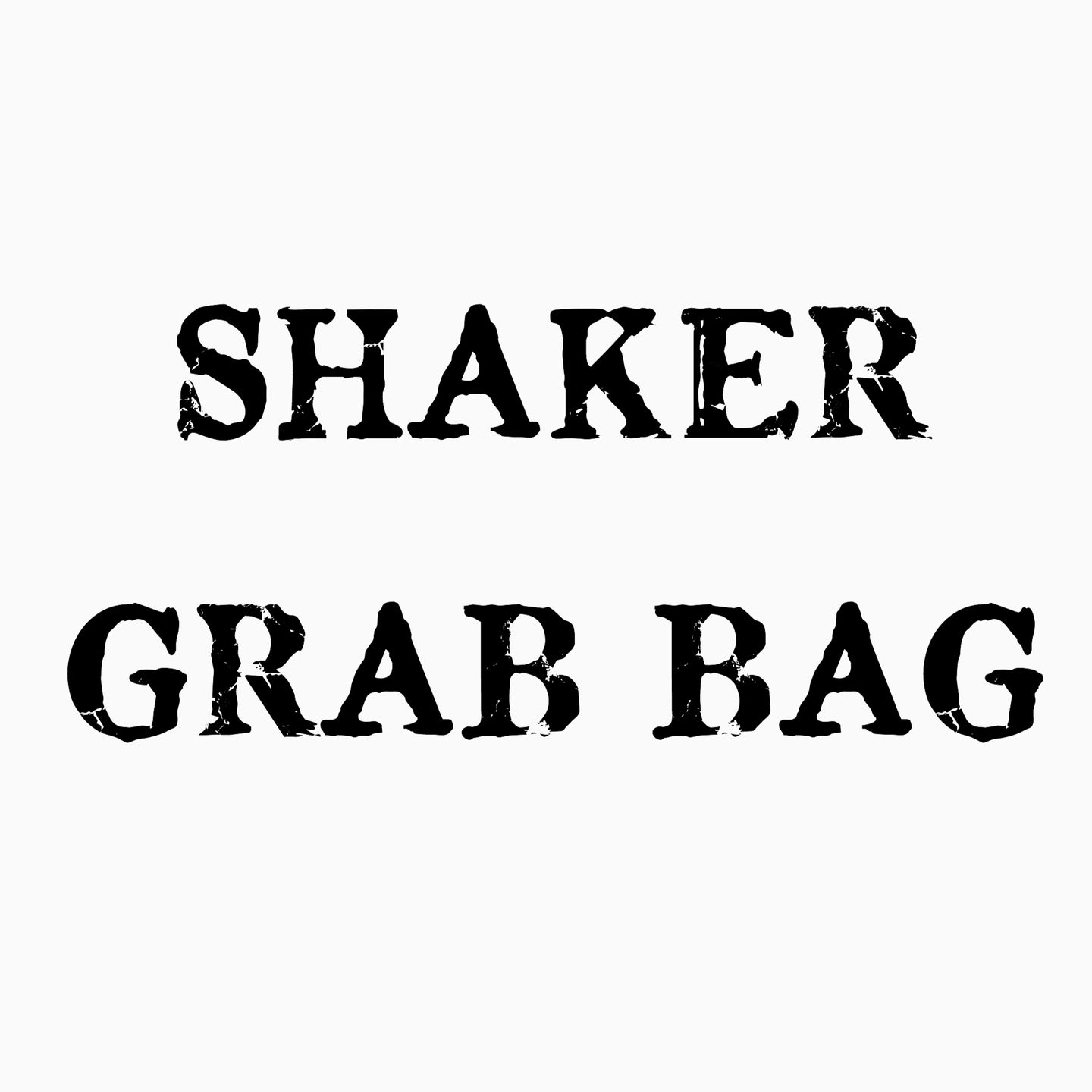 SHAKER GRAB BAG